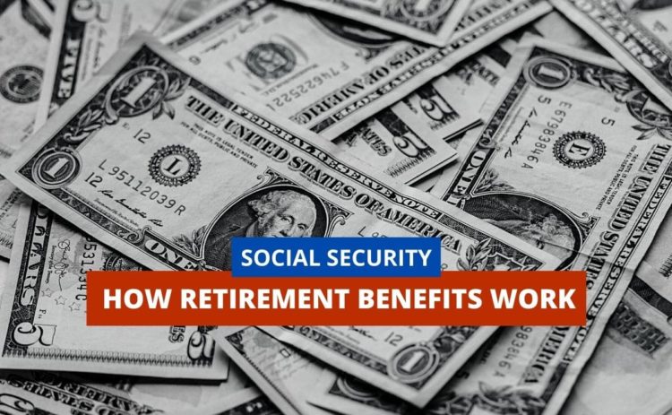Social Security How Retirement Benefits Work