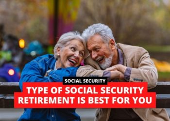 Discover which type of Social Security retirement is best for you
