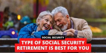 Discover which type of Social Security retirement is best for you
