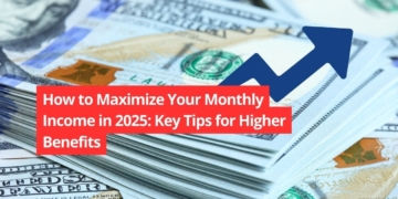 How to Maximize Your Monthly Income in 2025: Key Tips for Higher Benefits