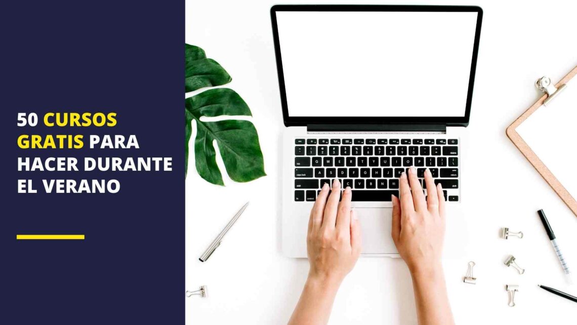 50 cursos gratis para hacer durante el verano