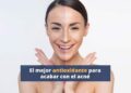 El mejor antioxidante para acabar con el acné