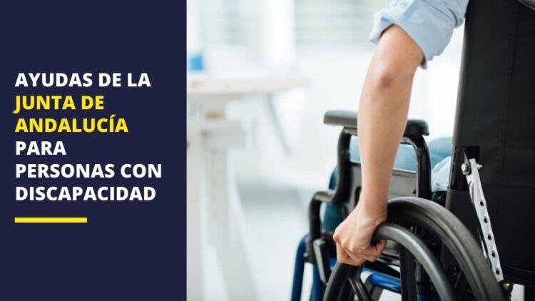 Ayudas y prestaciones de la Junta de Andalucía para personas con discapacidad