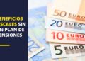 Beneficios fiscales sin un plan de pensiones