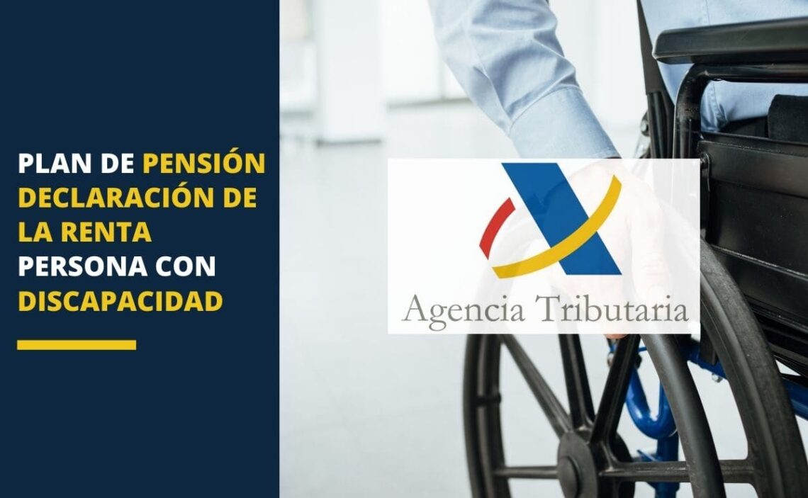 Cómo afecta plan de pensión en la Declaración de la Renta a una persona con discapacidad