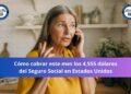 Cómo cobrar este mes hasta los 4,555 dólares del Seguro Social en Estados Unidos