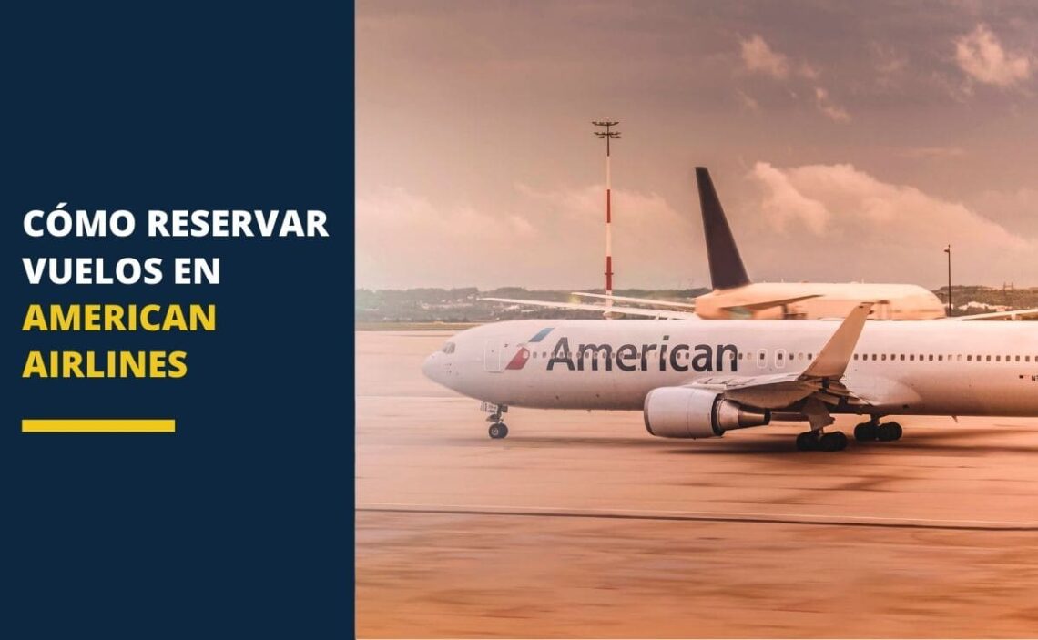 Cómo reservar vuelos en American Airlines viaje turismo