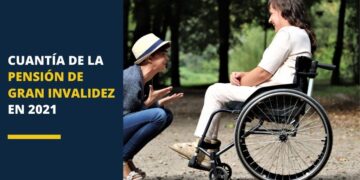 Cuantía de la pensión de Gran Invalidez en 2021