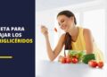 Dieta para bajar los triglicéridos