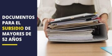documentos subsidio para mayores de 52 años