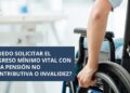 Ingreso Minimo Vital Pension Invalidad no contributiva