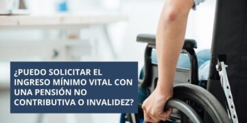 Ingreso Minimo Vital Pension Invalidad no contributiva