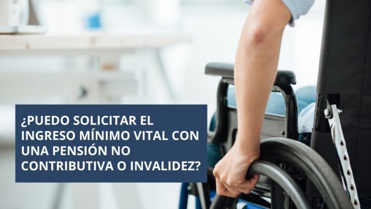 Ingreso Minimo Vital Pension Invalidad no contributiva