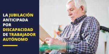 jubilación anticipada discapacidad trabajador autónomo