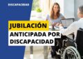 Jubilación anticipada por discapacidad