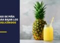 Jugo de piña para bajar los triglicéridos