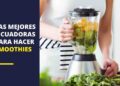 Las mejores licuadoras para hacer smoothies