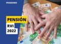Compatibilidad Pensión y RVI en 2022