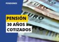 Pensión con 30 años cotizados