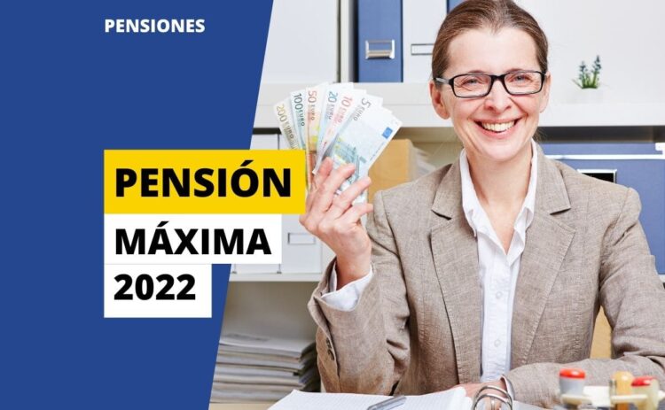 Pensión máxima 2022