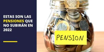 Estas son las pensiones que no subirán en 2022