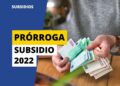 Prórroga subsidio desempleo 2022