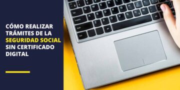 Seguridad Social: Estos son los trámites que podemos realizar sin certificado digital 