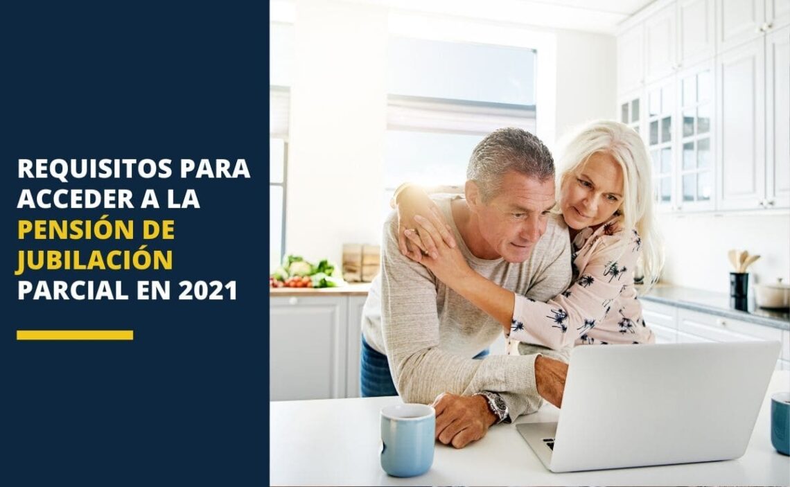 Requisitos para acceder a la pensión de jubilación parcial en 2021
