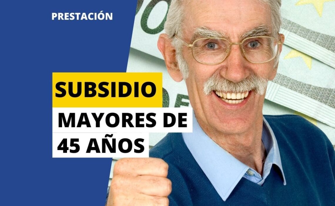 Requisitos subsidio mayor 45 anos