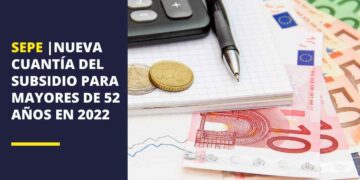 SEPE: Así es la nueva cuantía del subsidio para mayores de 52 años en 2022