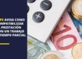 El SEPE enseña como compatibilizar un trabajo a tiempo parcial con tu prestación