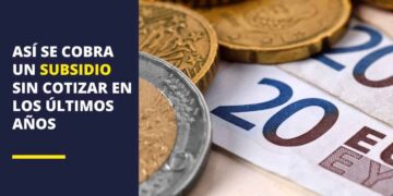 Así se cobra un subsidio sin cotizar en los últimos años