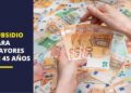 Subsidio para mayores de 45 años