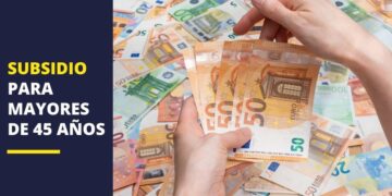 Subsidio para mayores de 45 años