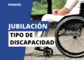 Tipos de discapacidades que pueden dar lugar a la jubilación por discapacidad