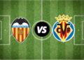 Valencia vs Villareal