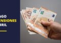 pago pension pensiones abril