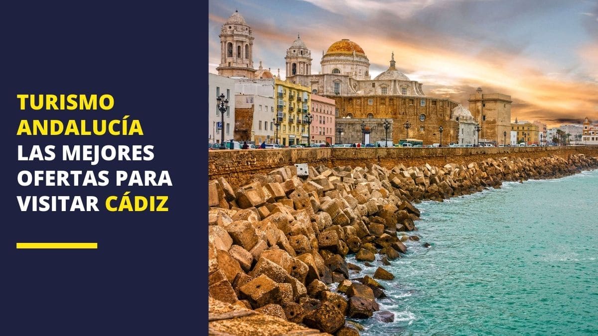 Turismo Andalucía | Mejores ofertas en la provincia de Cádiz