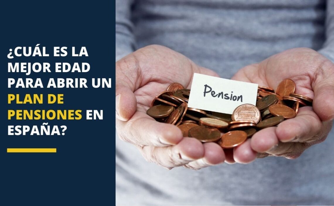 ¿Cuál es la mejor edad para abrir un plan de pensiones en España?