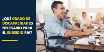¿Qué grado de discapacidad es necesario para el subsidio RAI?