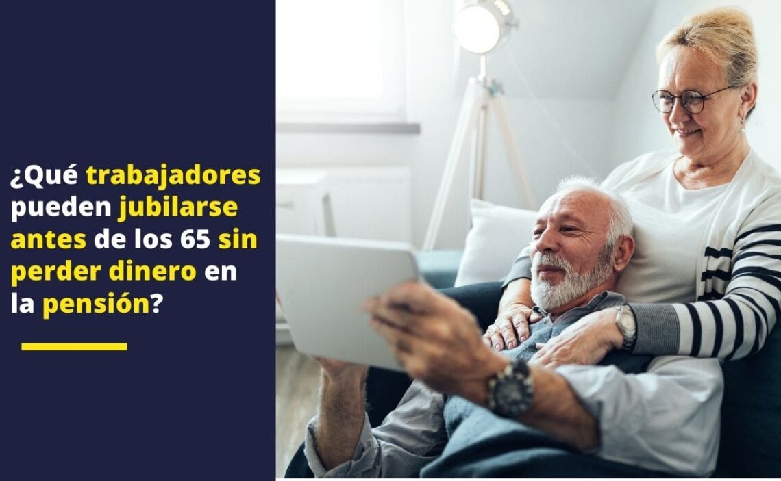 ¿Qué trabajadores pueden jubilarse antes de los 65 sin perder dinero en la pensión?