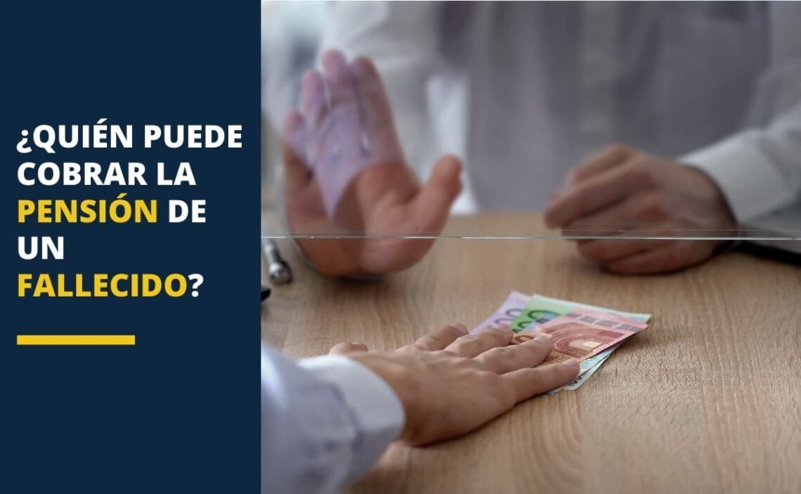 ¿Quién puede cobrar la pensión de un fallecido?